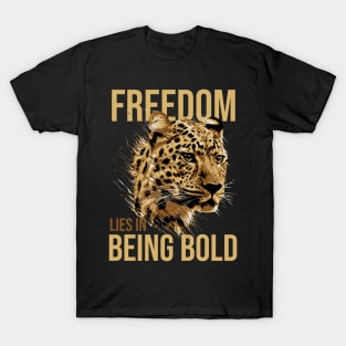 Freedom Lies In Being Bold - Leopard T-Shirt